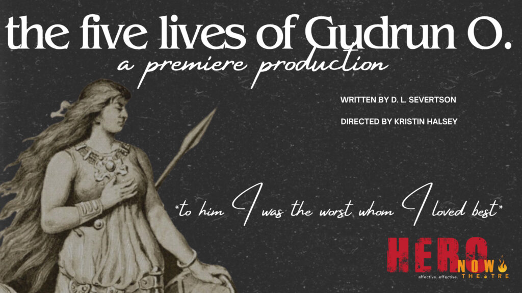 Poster art for "The Five Lives of Gudrun O," an original production from Hero Now Theatre.